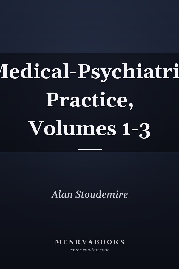Medical-Psychiatric Practice, Volumes 1-3