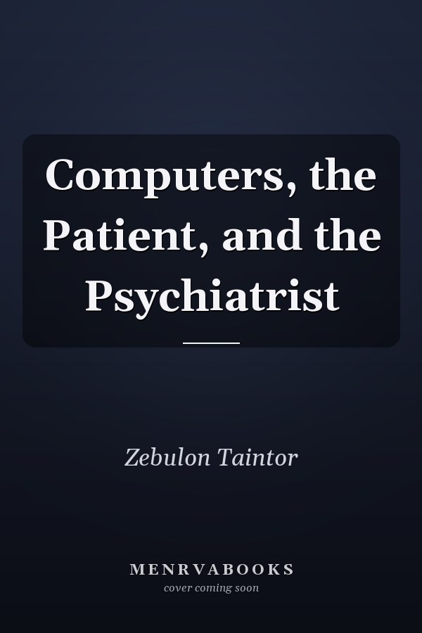 Computers, the Patient, and the Psychiatrist