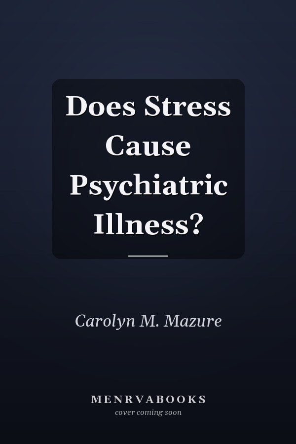 Does Stress Cause Psychiatric Illness?