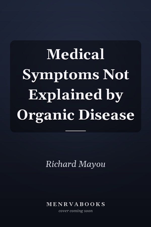 Medical Symptoms Not Explained by Organic Disease