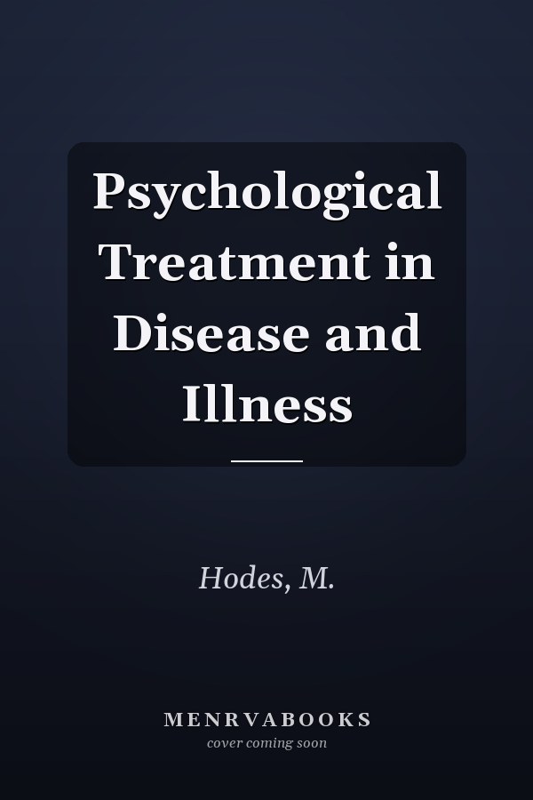 Psychological Treatment in Disease and Illness