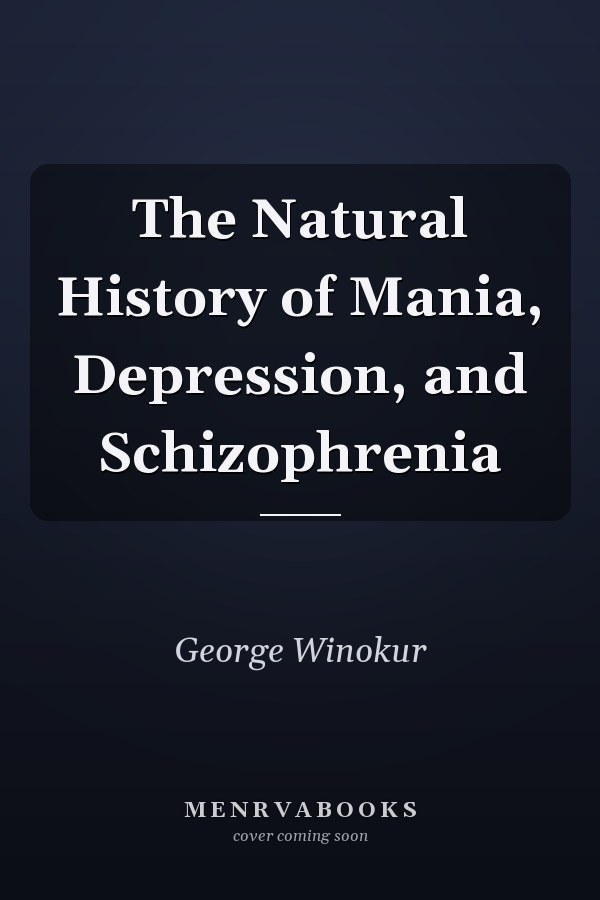 The Natural History of Mania, Depression, and Schizophrenia