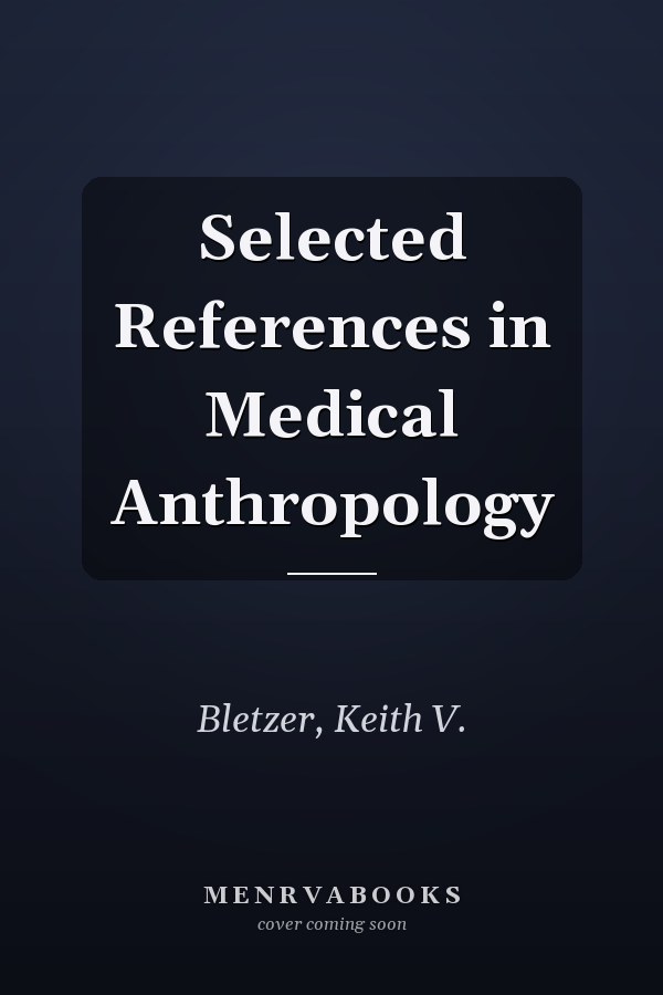 Selected References in Medical Anthropology