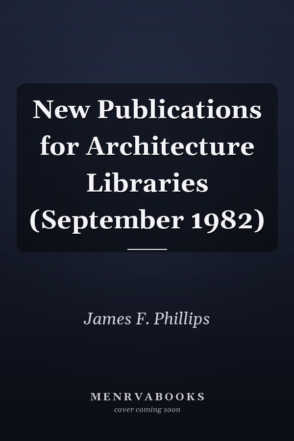 New Publications for Architecture Libraries (September 1982)