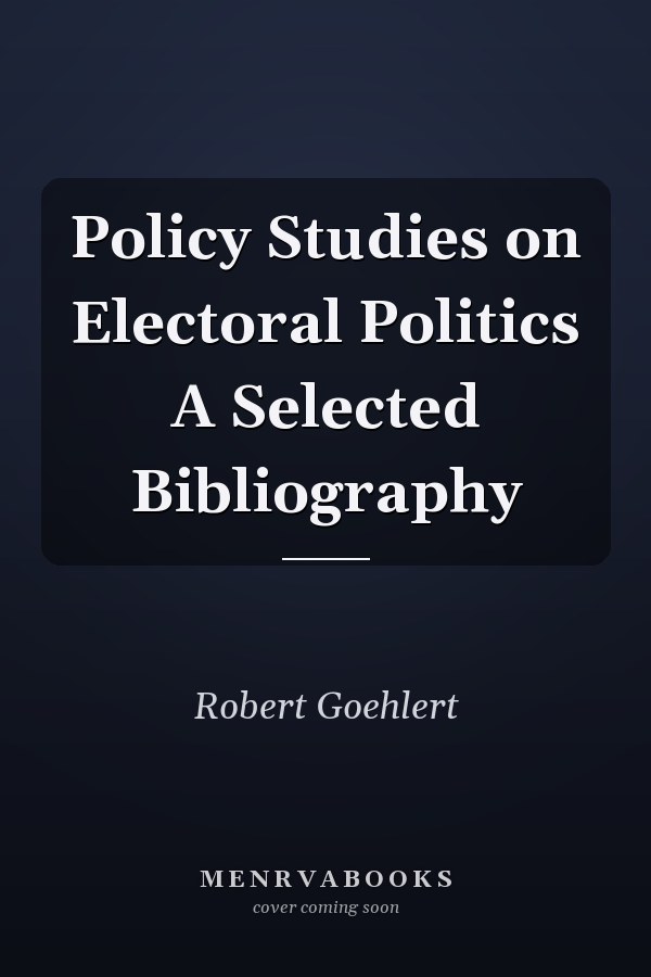 Policy Studies on Electoral Politics A Selected Bibliography