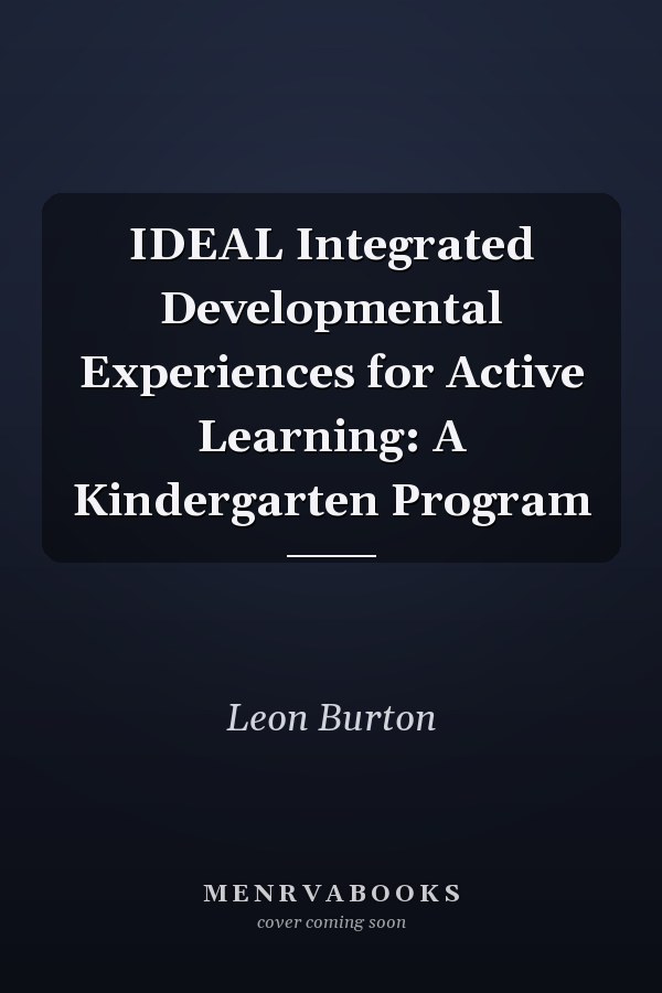 IDEAL Integrated Developmental Experiences for Active Learning: A Kindergarten Program