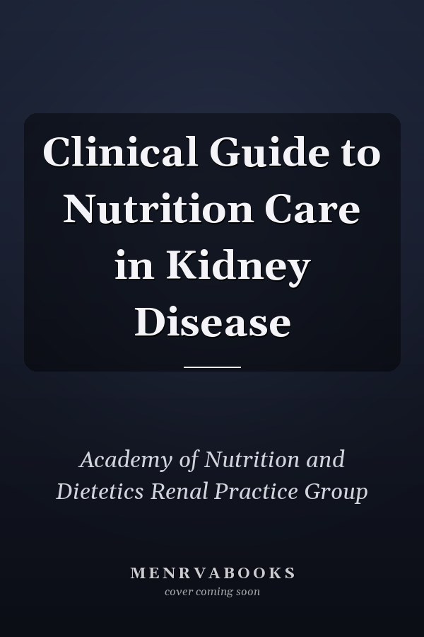 Clinical Guide to Nutrition Care in Kidney Disease