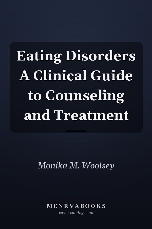 Eating Disorders A Clinical Guide to Counseling and Treatment