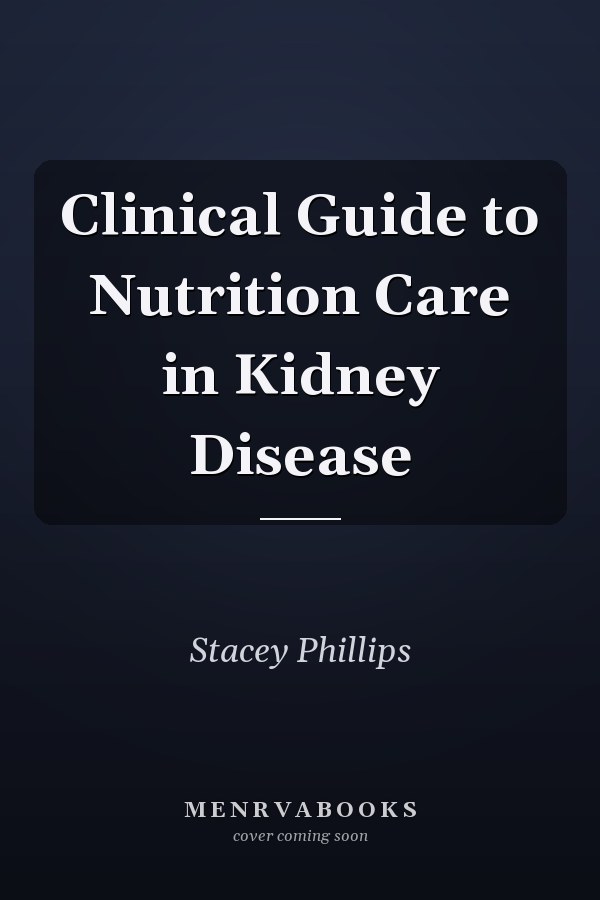 Clinical Guide to Nutrition Care in Kidney Disease