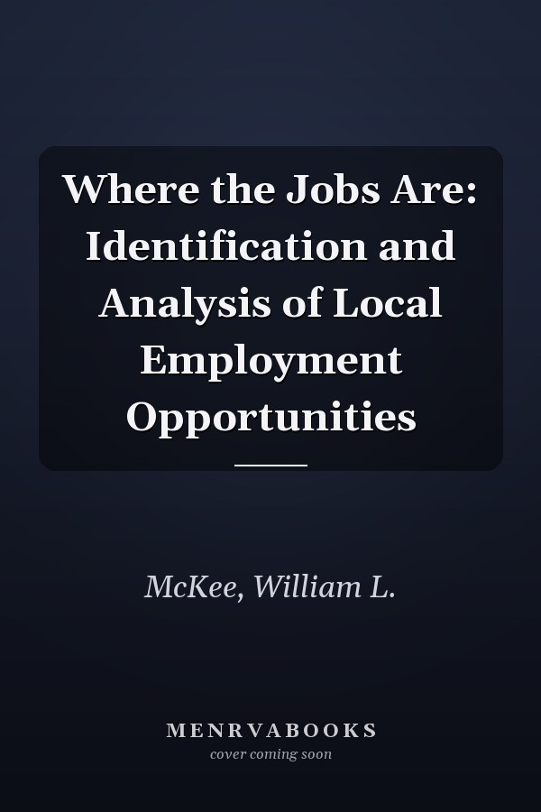 Where the Jobs Are: Identification and Analysis of Local Employment Opportunities