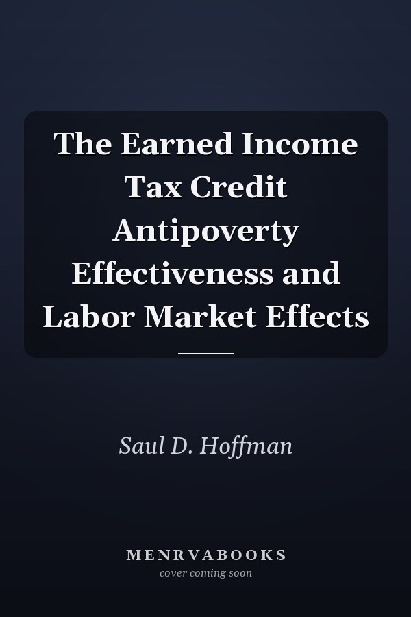 The Earned Income Tax Credit Antipoverty Effectiveness and Labor Market Effects