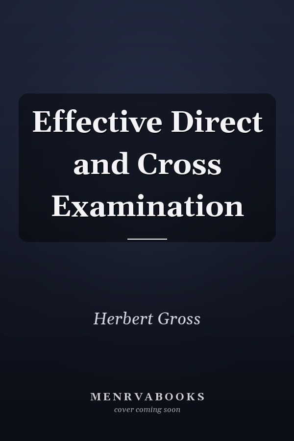 Effective Direct and Cross Examination