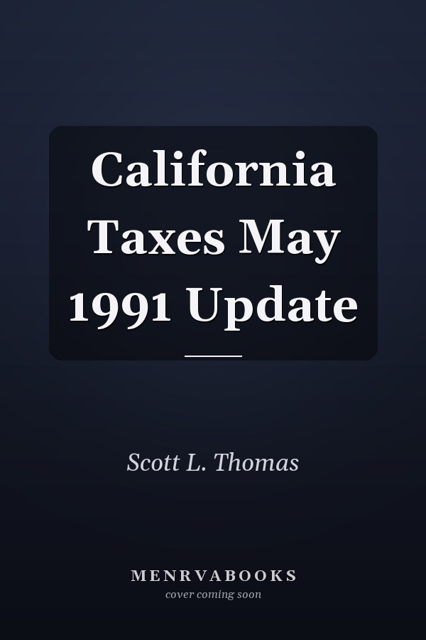 California Taxes May 1991 Update