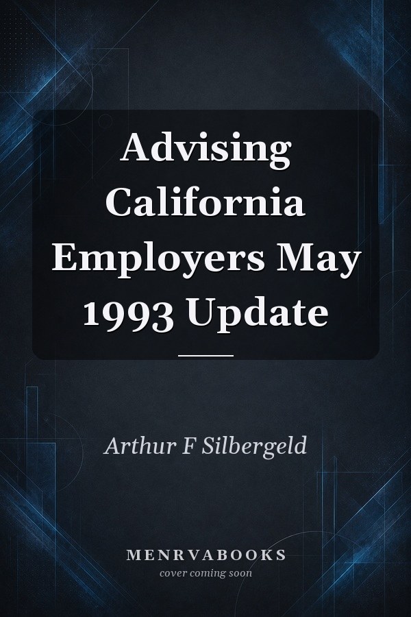 Advising California Employers May 1993 Update