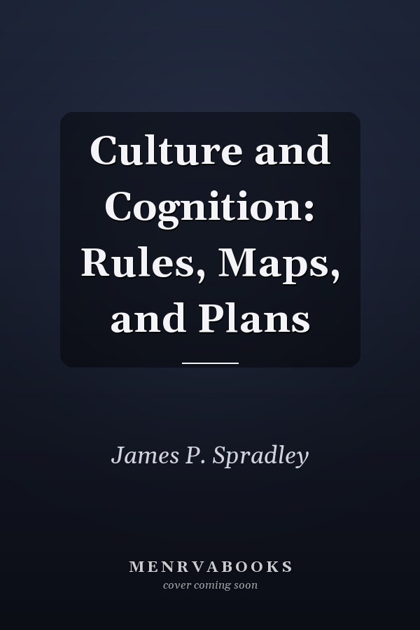 Culture and Cognition: Rules, Maps, and Plans