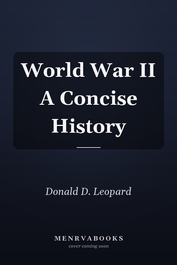 World War II A Concise History