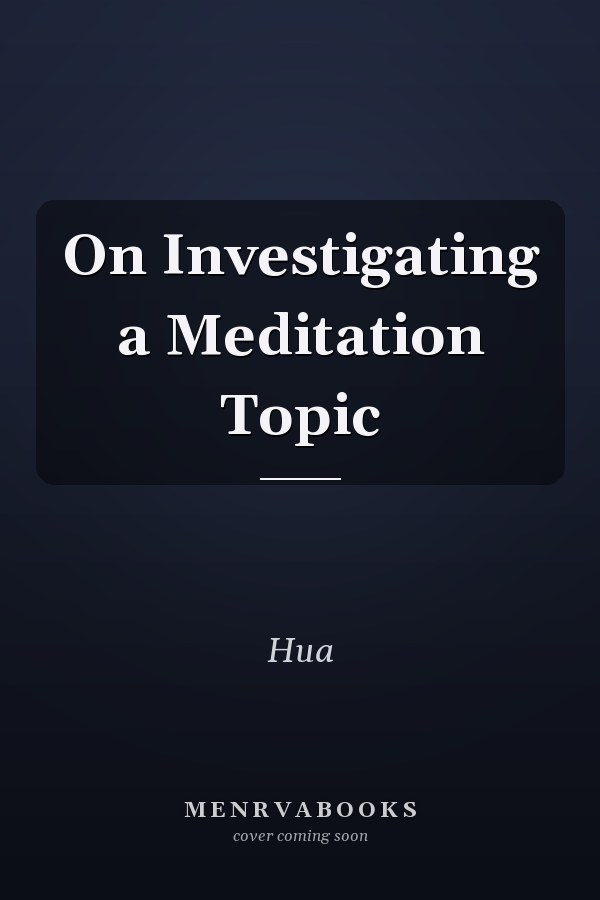 On Investigating a Meditation Topic