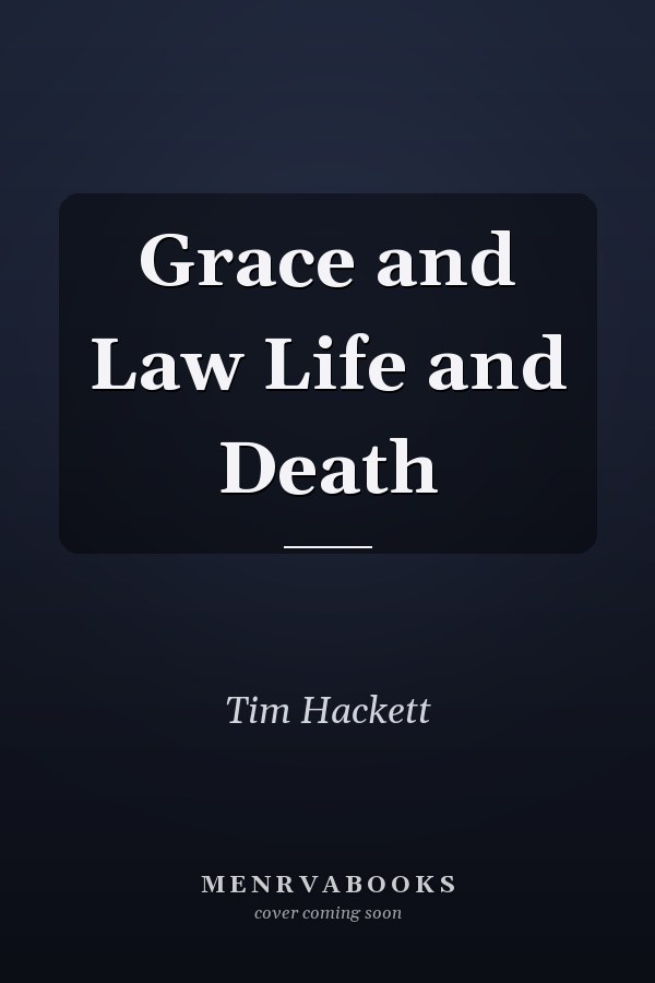 Grace and Law Life and Death