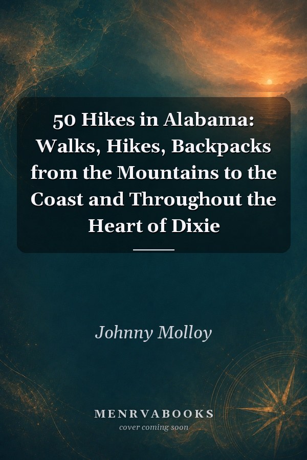 50 Hikes in Alabama: Walks, Hikes, Backpacks from the Mountains to the Coast and Throughout the Heart of Dixie