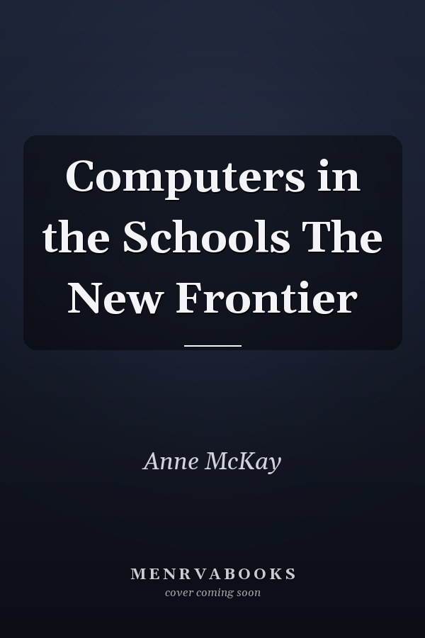 Computers in the Schools The New Frontier