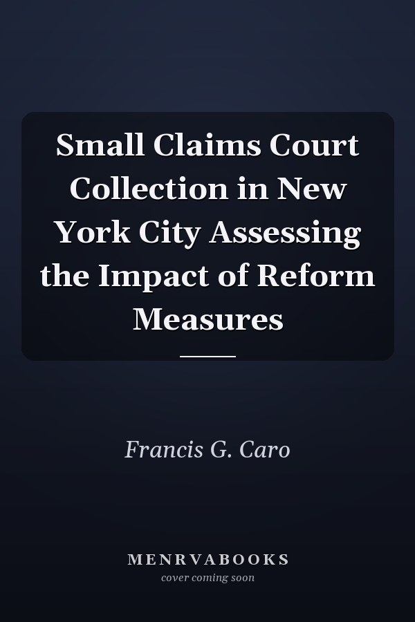Small Claims Court Collection in New York City Assessing the Impact of Reform Measures