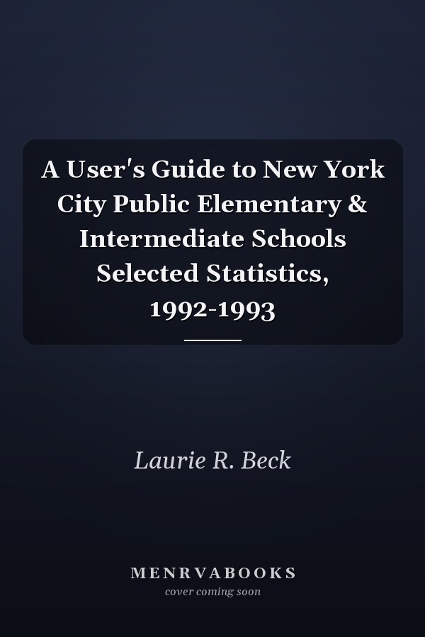 A User's Guide to New York City Public Elementary & Intermediate Schools Selected Statistics, 1992-1993