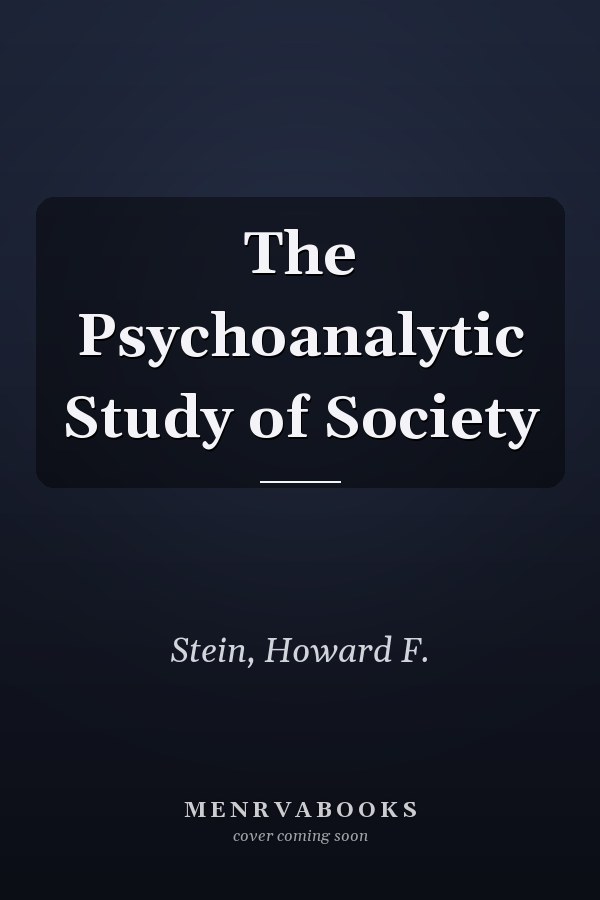 The Psychoanalytic Study of Society