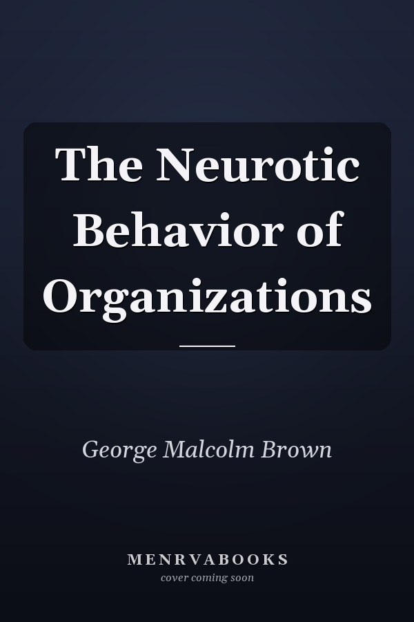 The Neurotic Behavior of Organizations