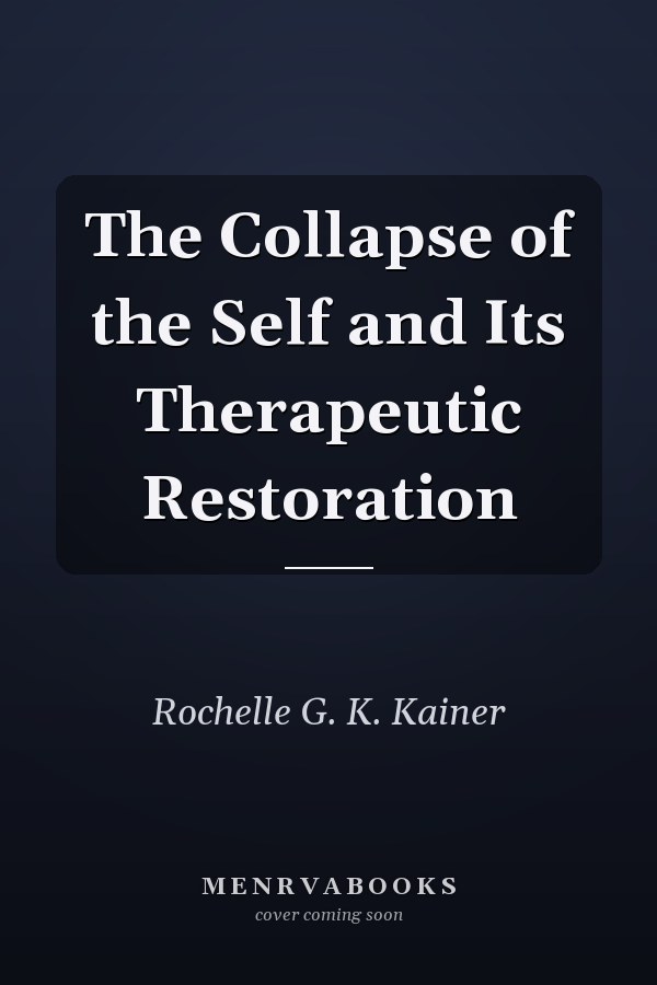 The Collapse of the Self and Its Therapeutic Restoration