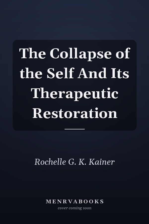 The Collapse of the Self And Its Therapeutic Restoration