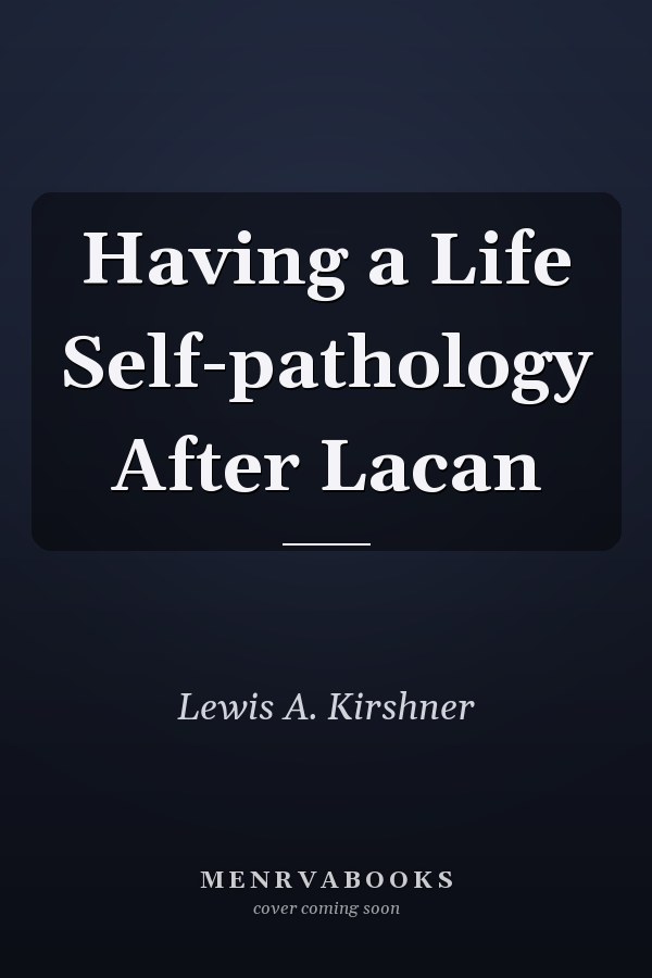 Having a Life Self-pathology After Lacan
