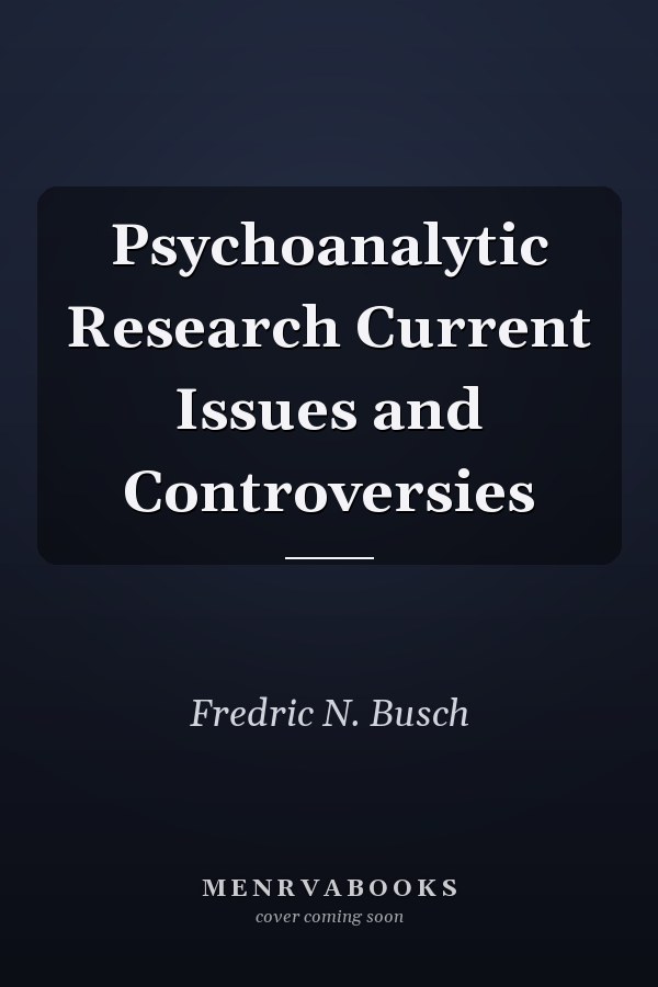Psychoanalytic Research Current Issues and Controversies