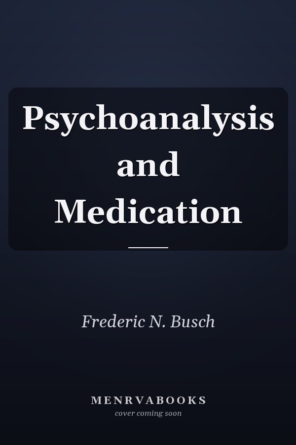Psychoanalysis and Medication