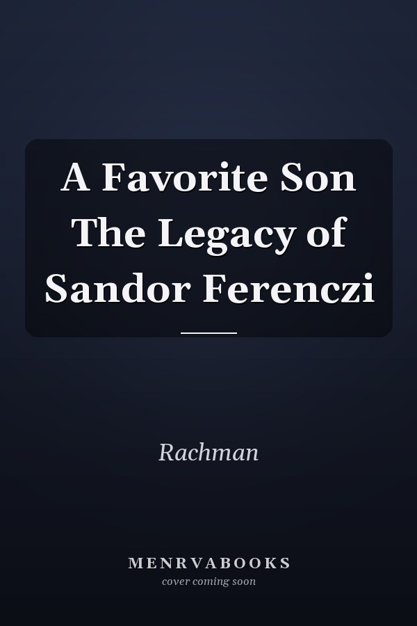 A Favorite Son The Legacy of Sandor Ferenczi