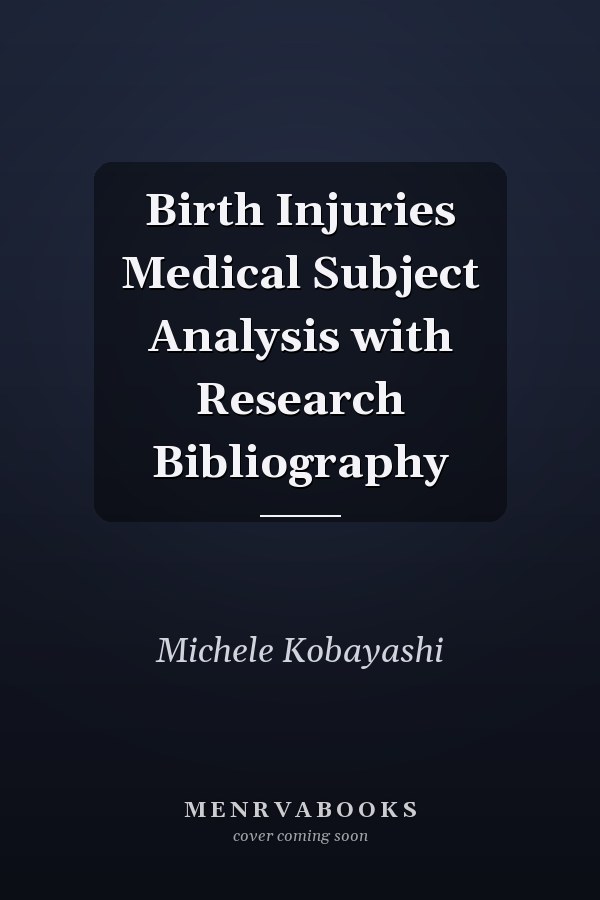 Birth Injuries Medical Subject Analysis with Research Bibliography