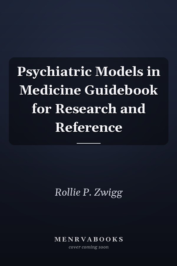 Psychiatric Models in Medicine Guidebook for Research and Reference