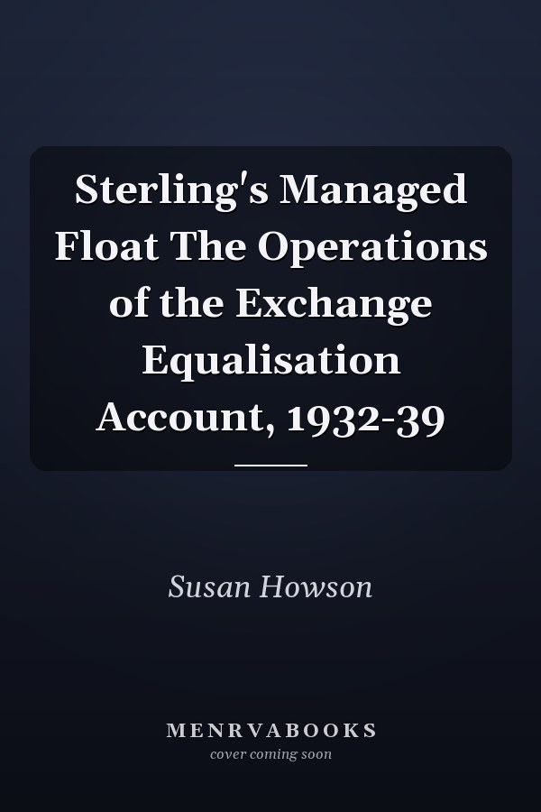 Sterling's Managed Float The Operations of the Exchange Equalisation Account, 1932-39