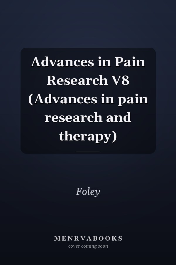 Advances in Pain Research V8 (Advances in pain research and therapy)