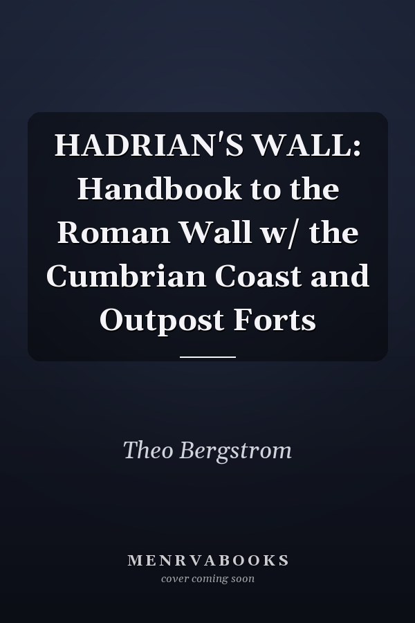 HADRIAN'S WALL: Handbook to the Roman Wall w/ the Cumbrian Coast and Outpost Forts