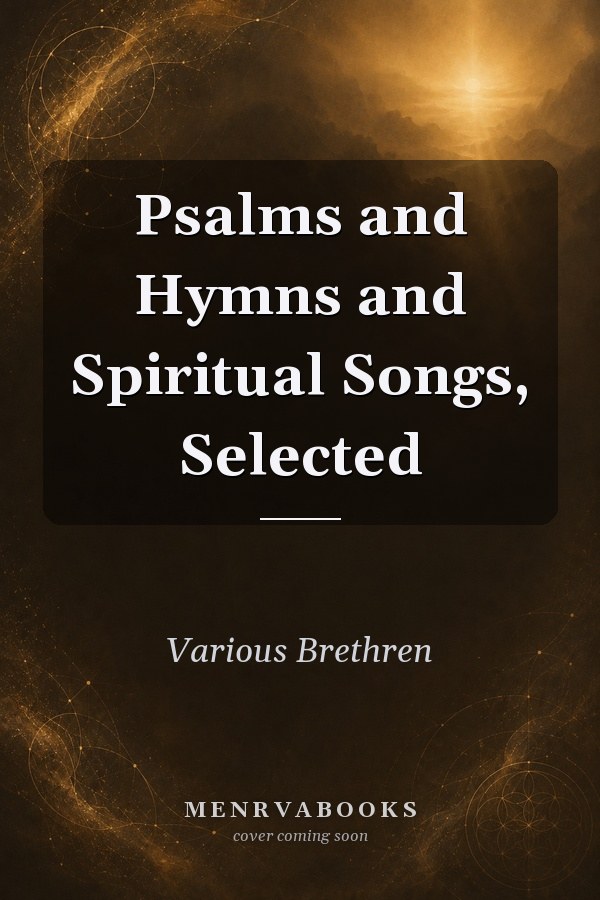 Psalms and Hymns and Spiritual Songs, Selected
