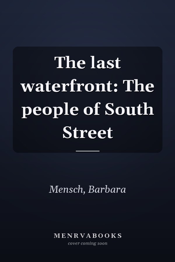 The last waterfront: The people of South Street