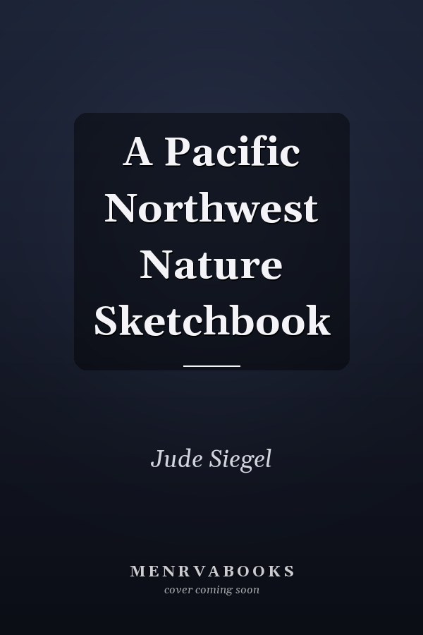 A Pacific Northwest Nature Sketchbook
