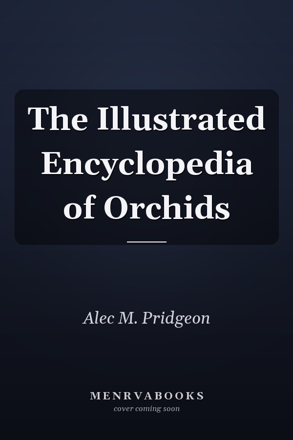 The Illustrated Encyclopedia of Orchids
