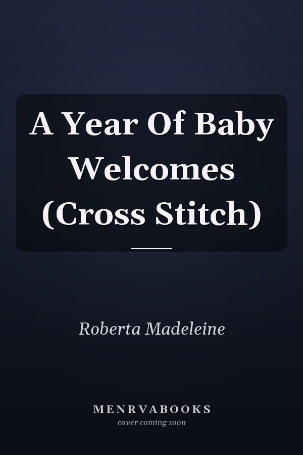 A Year Of Baby Welcomes (Cross Stitch)