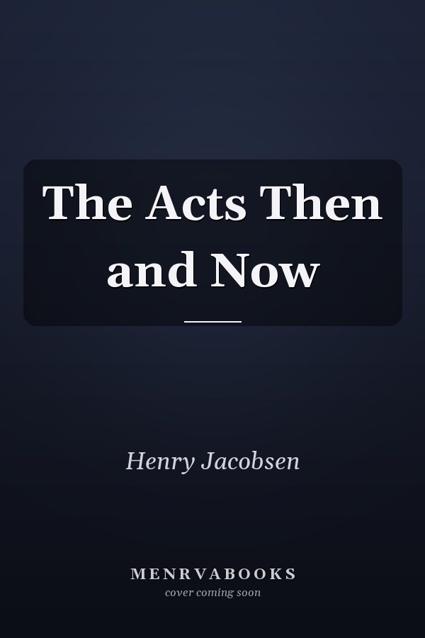 The Acts Then and Now