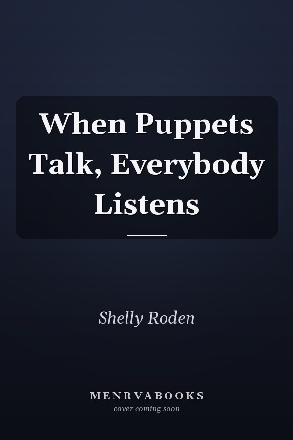 When Puppets Talk, Everybody Listens