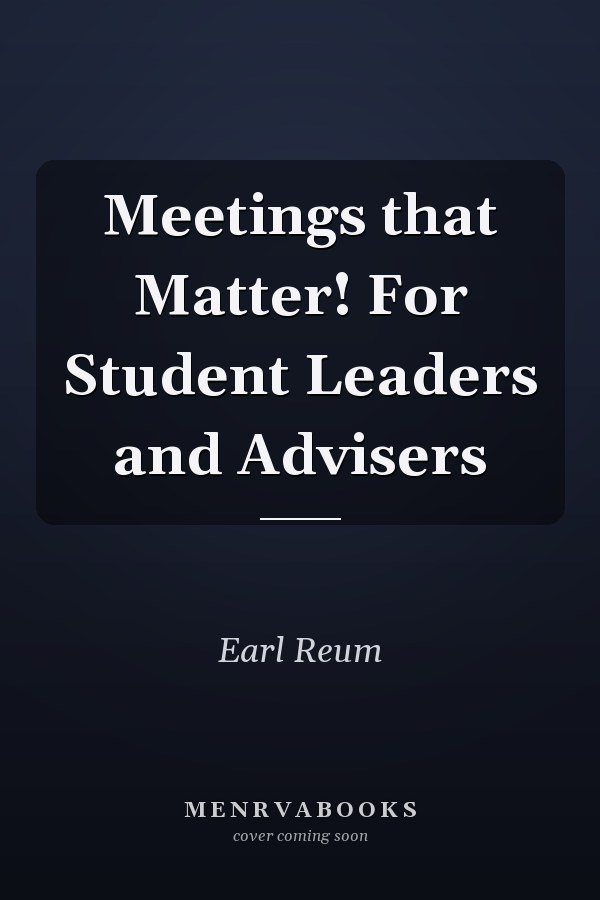 Meetings that Matter! For Student Leaders and Advisers