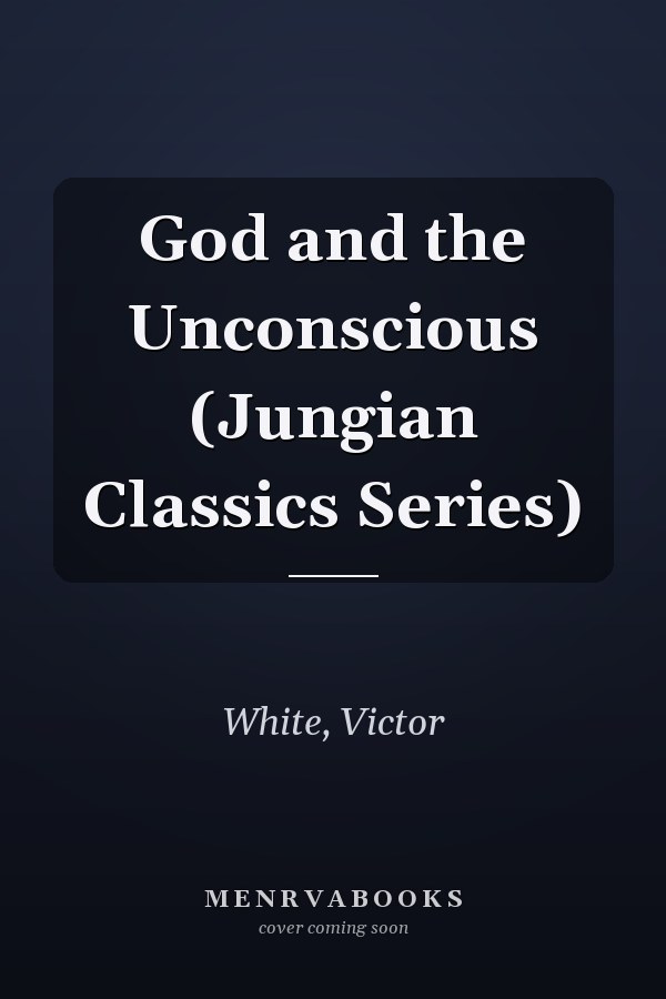 God and the Unconscious (Jungian Classics Series)