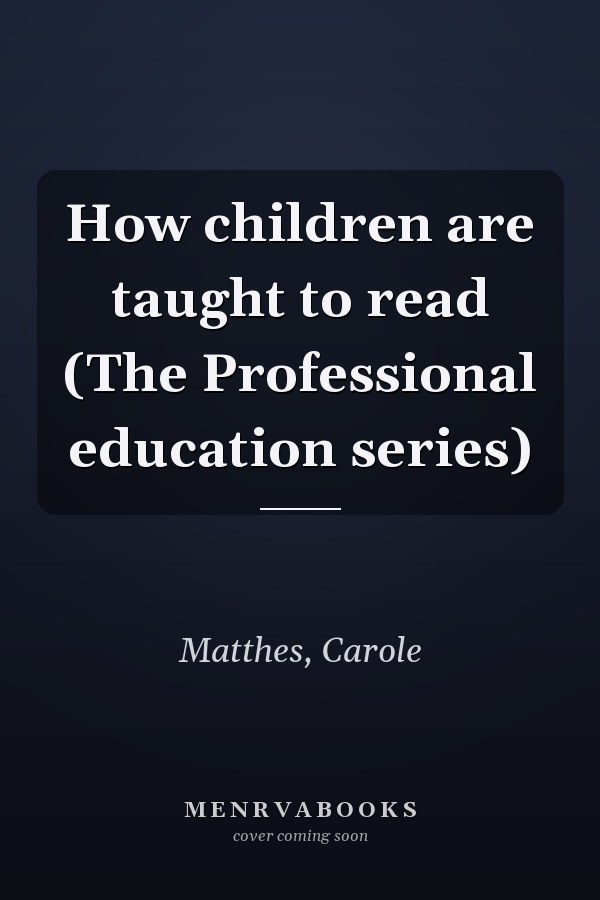 How children are taught to read (The Professional education series)