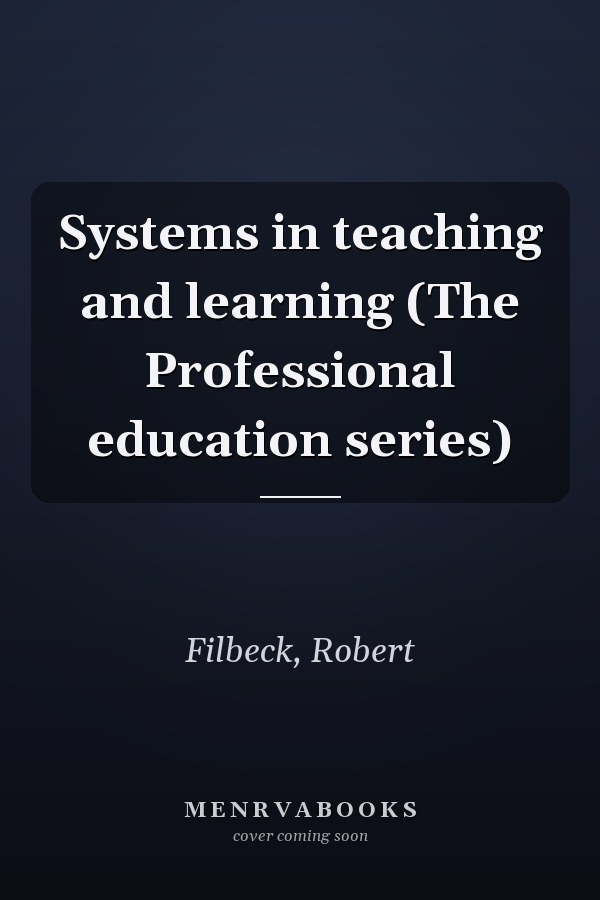 Systems in teaching and learning (The Professional education series)